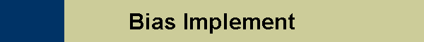 Bias Implement